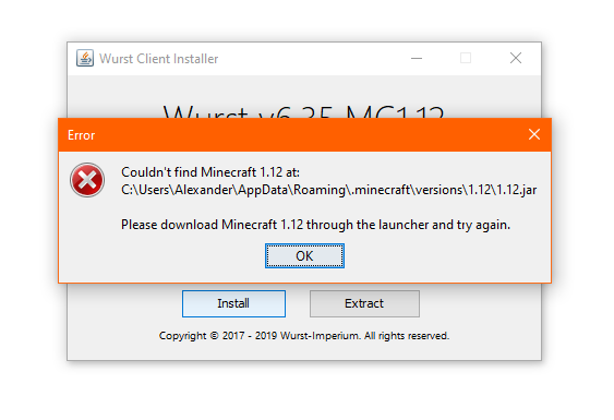 Error message in the Wurst 6 installer: 'Couldn't find Minecarft 1.12 at: C:\Users\...\AppData\Roaming\.minecraft\versions\1.12\1.12.jar Please download Minecarft 1.12 through the launcher and try again. [OK]'